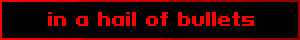 in a hail of bullets