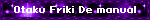 Otaku Friki De manual Fan del anime