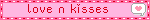 love n kisses