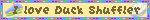 I love Duck Shuffler