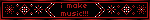 i make music!!!