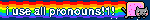 i use all pronouns!1!