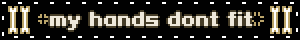 my hands dont fit