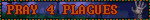 PRAY 4 PLAGUES