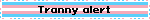 Tranny alert