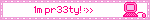 1m pr33ty! :