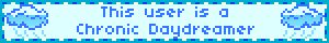 This user is a Chronic Daydreamer