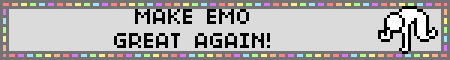 MAKE EMO GREAT AGAIN!