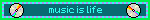 music is life