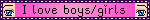 I love boys/girls
