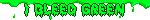 I BLEED GREEN