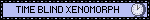 Time Blind Xenomorph