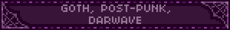 GOTH, POST-PUNK, DARWAVE