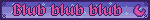 Blub blub blub