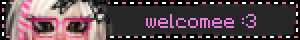 welcomee :3