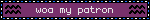 woa my patron