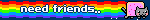 need friends,,