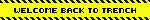 welcome back to trench