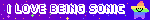 I LOVE BEING SONIC