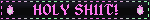 HOLY SH11T!