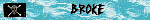 BROKE