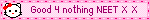 Good 4 nothing NEET X﹏X