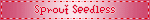 Sprout Seedless