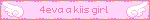 4eva a kiis girl