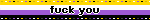 fuck you