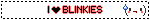 I ♥ BLINKIES