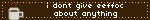 i dont give eeffoc about anything