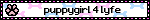 puppygirl 4 lyfe