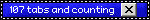 107 tabs and counting
