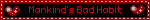 Mankind's Bad Habit