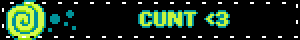 CUNT <3
