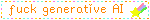 fuck generative AI