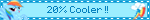 20% Cooler !!