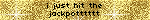 i just hit the jackpotttttt