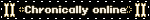 Chronically online