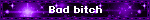 Bad bitch