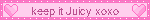 keep it Juicy xoxo