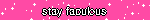 stay fabulous