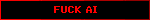 FUCK AI