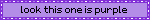 look this one is purple
