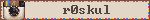 r0skul