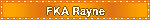FKA Rayne