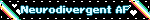 Neurodivergent AF
