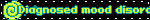 Diagnosed mood disorder