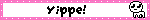 Yippe!