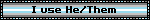 I use He/Them